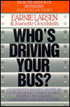 Who's Driving Your Bus?: Codependent Business Behaviors of Workaholics, Perfectionists, Martyrs, Tap Dancers, Caretakers, and People Pleasers