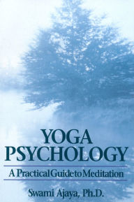 Title: Yoga Psychology: A Practical Guide to Meditation, Author: Swami Ajaya