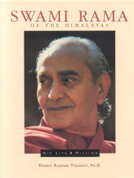 Title: Swami Rama of the Himalayas: His Life and Mission, Author: Pandit Rajmani Tigunait