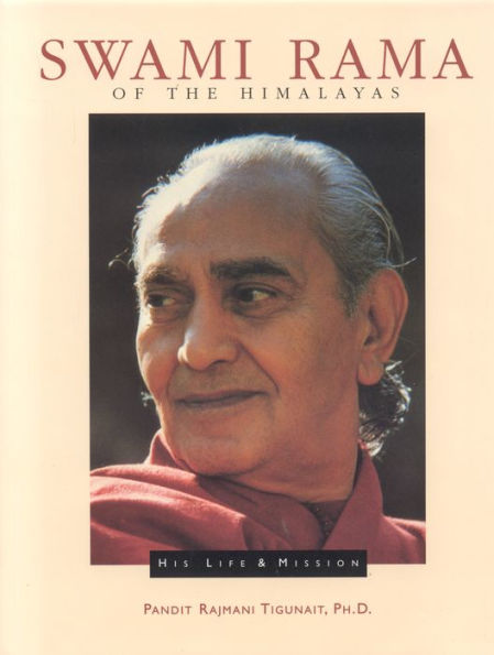 Swami Rama of the Himalayas: His Life and Mission