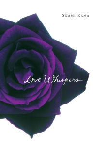 Title: Love Whispers, Author: Swami Rama Himalayan Institute