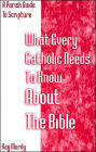 What Every Catholic Needs to Know about the Bible: A Parish Guide to Bible Study