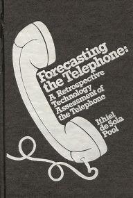 Title: Forecasting the Telephone: A Retrospective Technology Assessment of the Telephone, Author: Bloomsbury Academic