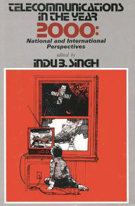 Title: Telecommunications in the Year 2000: National and International Perspectives, Author: Indu B. Singh