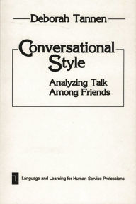 Title: Conversational Style: Analyzing Talk Among Friends / Edition 1, Author: Bloomsbury Academic