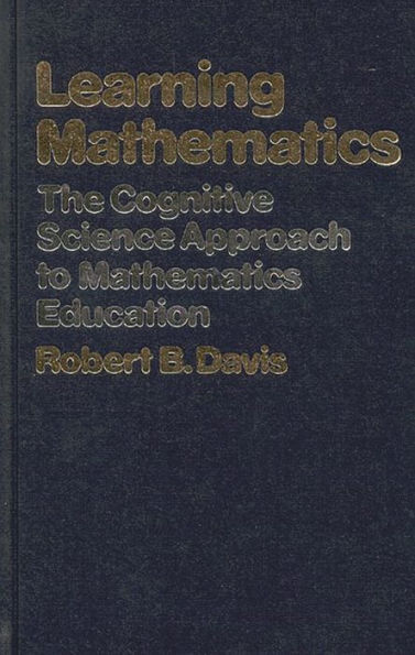 Learning Mathematics: The Cognitive Science Approach to Mathematics Education