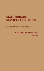Title: State Library Services and Issues: Facing Future Challenges, Author: Bloomsbury Academic
