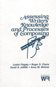 Title: Assessing Writers' Knowledge and Processes of Composing, Author: Bloomsbury Academic