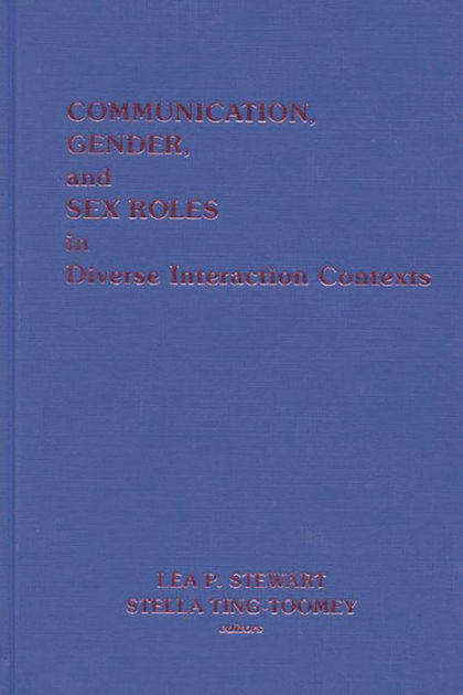 Communication Gender And Sex Roles In Diverse Interaction Contexts By Lea P Steart Stella