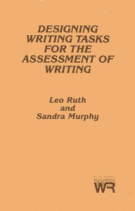 Title: Designing Writing Tasks for the Assessment of Writing, Author: Leo Ruth