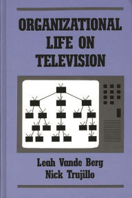 Title: Organizational Life on Television, Author: Leah Vande Berg