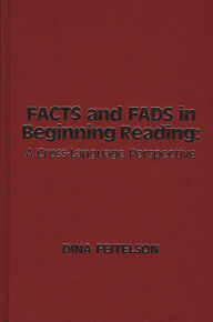 Title: Facts and Fads in Beginning Reading: A Cross-Language Perspective, Author: Dina Feitelson