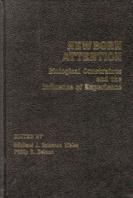 Title: Newborn Attention: Biological Constraints and Influence of Experience, Author: Michael J. Salomon Weiss