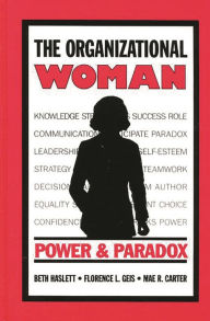 Title: The Organizational Woman: Power and Paradox, Author: Beth J. Haslett