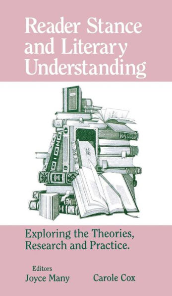 Reader Stance and Literary Understanding: Exploring the Theories, Research and Practice