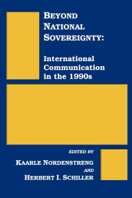 Beyond National Sovereignty: International Communications in the 1990s