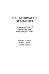 Title: For Information Specialists: Interpretations of References and Bibliographic Work, Author: Howard White