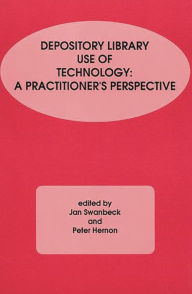 Title: Depository Library Use of Technology: A Practitioner's Perspective, Author: Jan Swanbeck