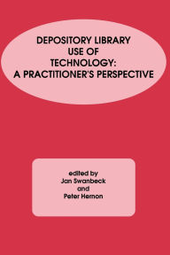 Title: Depository Library Use of Technology: A Practitioner's Perspective, Author: Jan Swanbeck