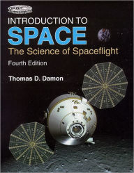 Title: Introduction to Space: The Science of Spaceflight / Edition 4, Author: Thomas Damon