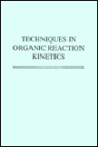 Techniques in Organic Reaction Kinetics