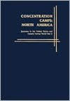Concentration Camps North America: Japanese in the United States and Canada during World War II
