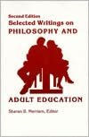 Selected Writings on Philosophy and Adult Education / Edition 2