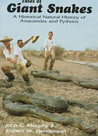 Tales of Giant Snakes : A Historical Natural History of Anacondas and Pythons
