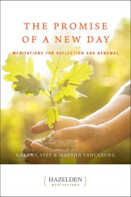 Title: The Promise of a New Day: Meditations for Reflection and Renewal, Author: Karen Casey