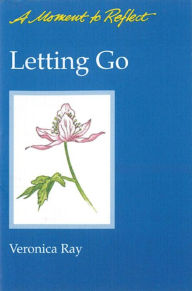 Title: Letting Go Moments to Reflect: A Moment to Reflect, Author: Veronica Ray