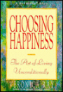 Choosing Happiness: The Art of Living Unconditionally