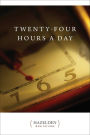 Twenty-Four Hours a Day