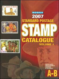 2007 Scott Standard Postage Stamp Catalogue Volume : United States & Countries of the World A-B