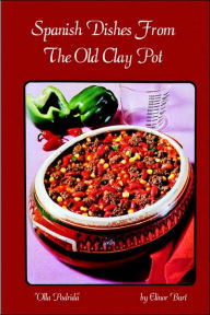 Title: Spanish Dishes from the Old Clay Pot, Author: Elinor Burt