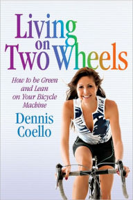 Title: Living on Two Wheels - 2nd edition, Author: Dennis Coello