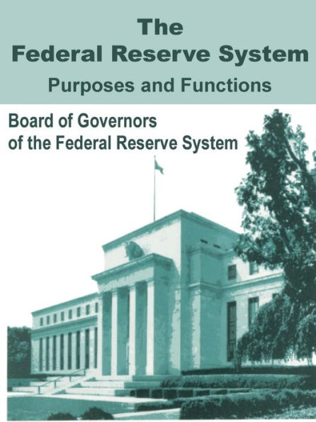 The Federal Reserve System Purposes and Functions