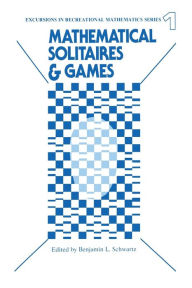 Title: Mathematical Solitaires and Games / Edition 1, Author: Benjamin Schwartz