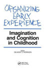Organizing Early Experience: Imagination and Cognition in Childhood