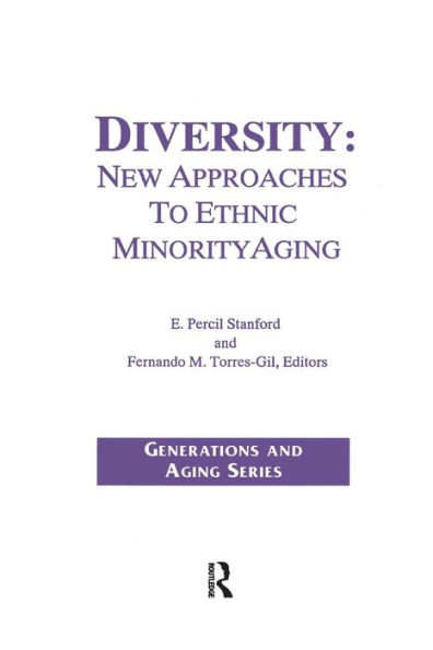 Diversity: New Approaches to Ethnic Minority Aging / Edition 1