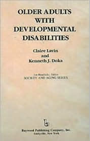 Title: Older Adults with Developmental Disabilities / Edition 1, Author: Claire Lavin