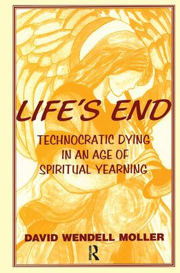 Life's End: Technocratic Dying in an Age of Spiritual Yearning