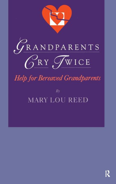 Grandparents Cry Twice: Help for Bereaved Grandparents