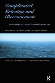 Title: Complicated Grieving and Bereavement: Understanding and Treating People Experiencing Loss, Author: Gerry Cox