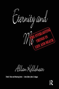 Title: Eternity and Me: The Everlasting Things in Life and Death, Author: Allan Kellehear