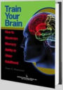 Train Your Brain: How to Maximize Memory Ability in Older Adulthood / Edition 1