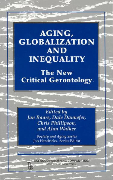 Aging, Globalization and Inequality: The New Critical Gerontology