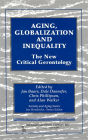Aging, Globalization and Inequality: The New Critical Gerontology
