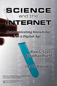 Title: Science and the Internet: Communicating Knowledge in a Digital Age / Edition 1, Author: Alan Gross