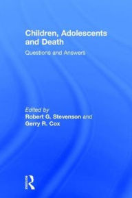 Title: Children, Adolescents, and Death: Questions and Answers, Author: Robert G. Stevenson