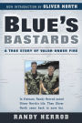 Blue's Bastards: A True Story of Valor Under Fire